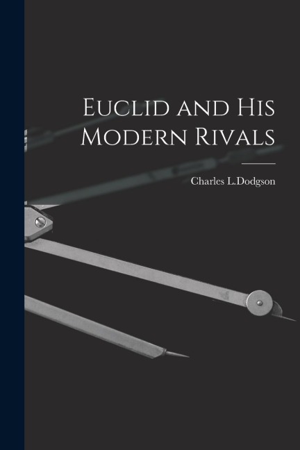Euclid and His Modern Rivals