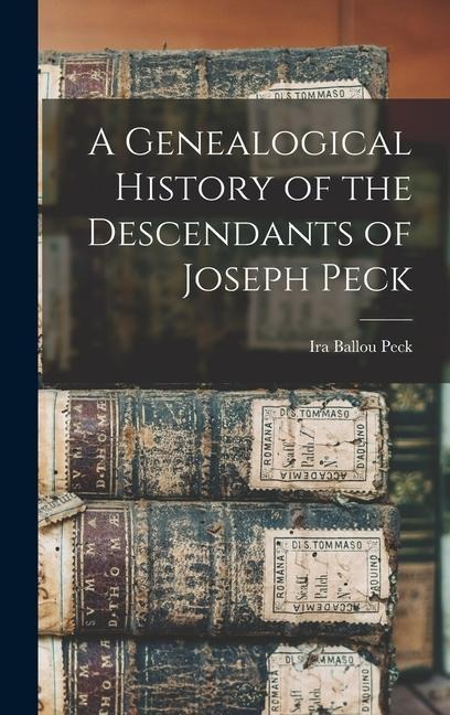 A Genealogical History of the Descendants of Joseph Peck