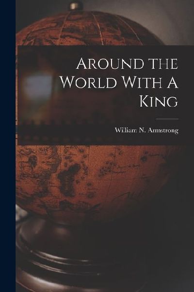 Around the World With A King