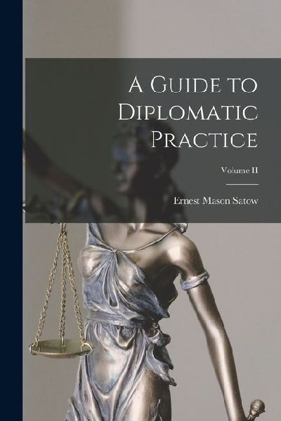 A Guide to Diplomatic Practice; Volume II