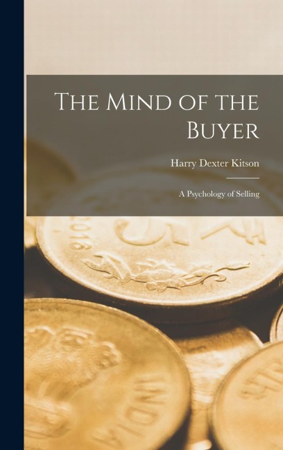 The Mind of the Buyer: A Psychology of Selling