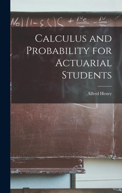 Calculus and Probability for Actuarial Students