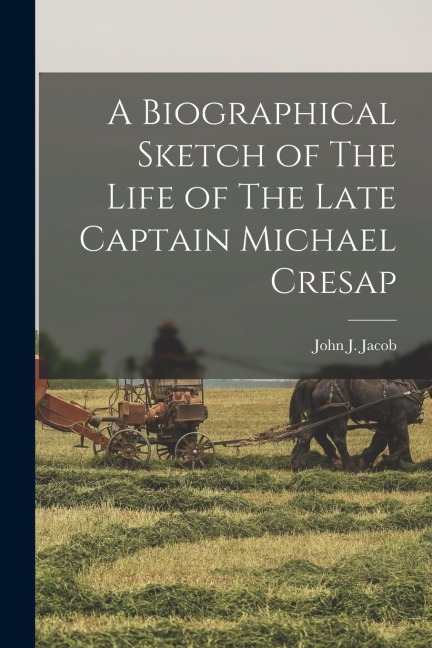 A Biographical Sketch of The Life of The Late Captain Michael Cresap
