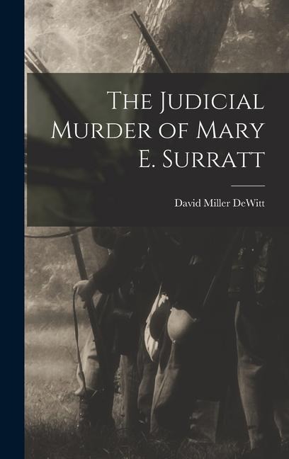 The Judicial Murder of Mary E. Surratt