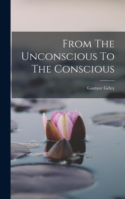 From The Unconscious To The Conscious