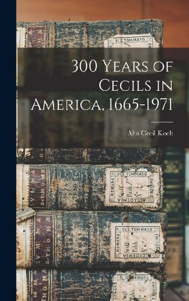 300 Years of Cecils in America, 1665-1971