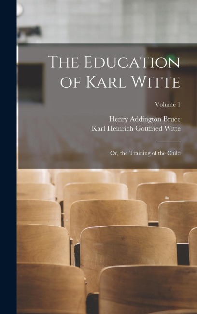 The Education of Karl Witte: Or, the Training of the Child; Volume 1