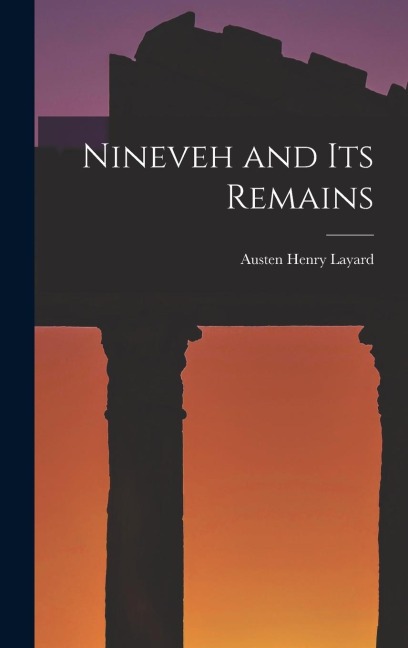 Nineveh and Its Remains