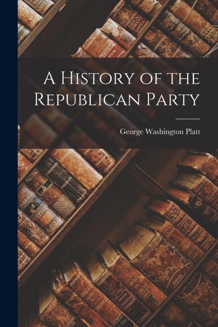 A History of the Republican Party
