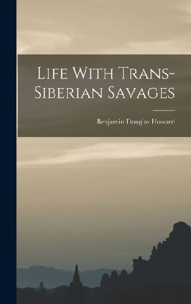 Life With Trans-siberian Savages