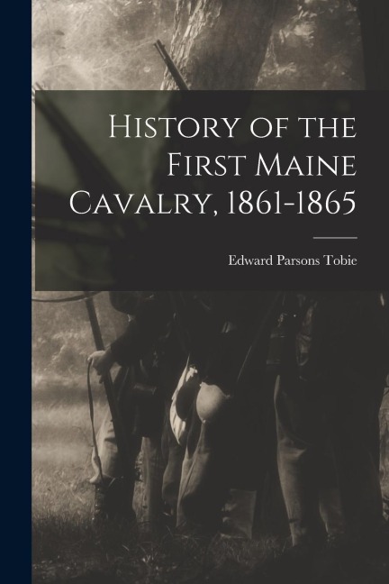 History of the First Maine Cavalry, 1861-1865
