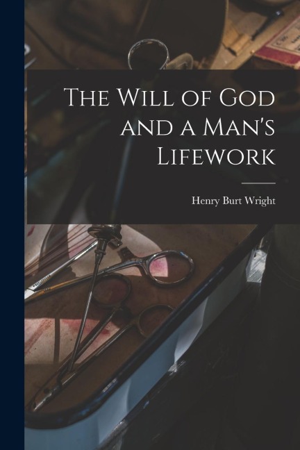The Will of God and a Mans Lifework