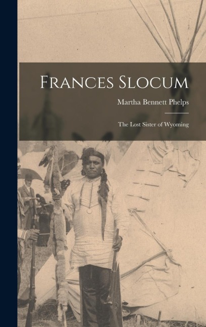 Frances Slocum: The Lost Sister of Wyoming