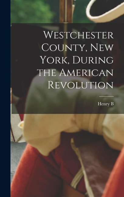 Westchester County, New York, During the American Revolution