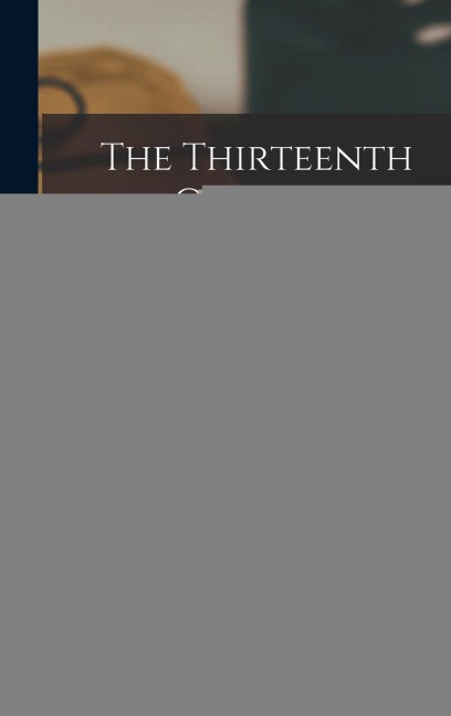 The Thirteenth Greatest of Centuries