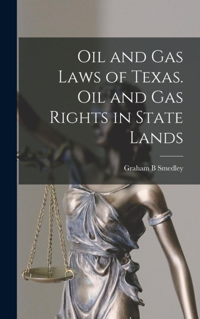 Oil and gas Laws of Texas. Oil and gas Rights in State Lands