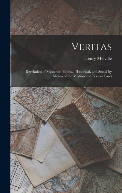 Veritas: Revelation of Mysteries, Biblical, Historical, and Social by Means of the Median and Persian Laws