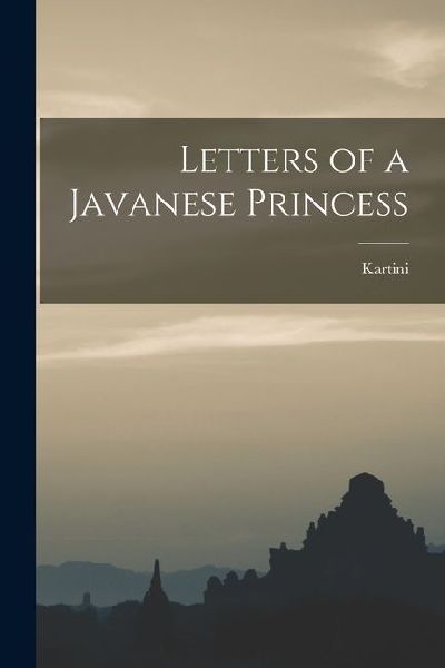 Letters of a Javanese Princess