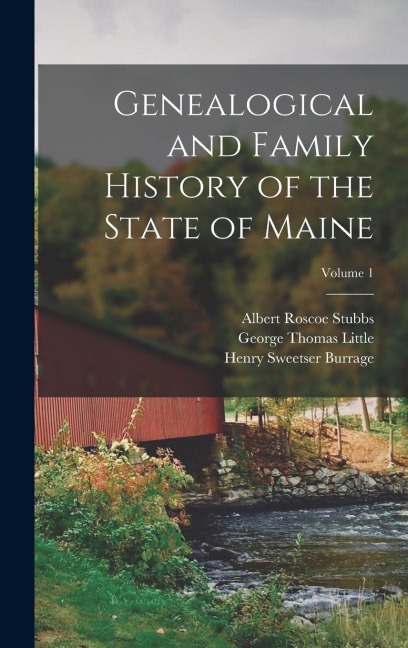 Genealogical and Family History of the State of Maine; Volume 1