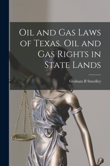 Oil and gas Laws of Texas. Oil and gas Rights in State Lands