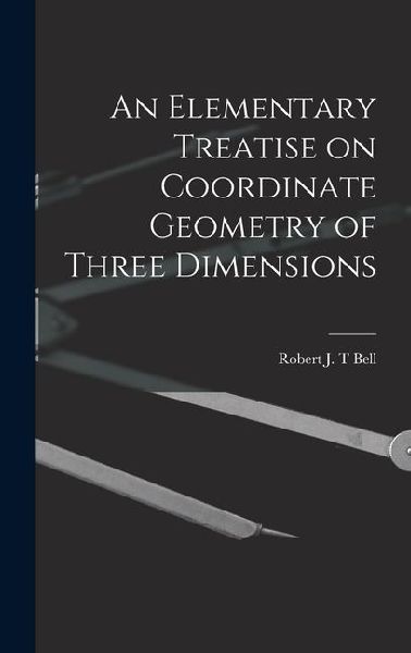 An Elementary Treatise on Coordinate Geometry of Three Dimensions