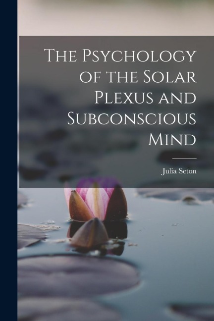 The Psychology of the Solar Plexus and Subconscious Mind