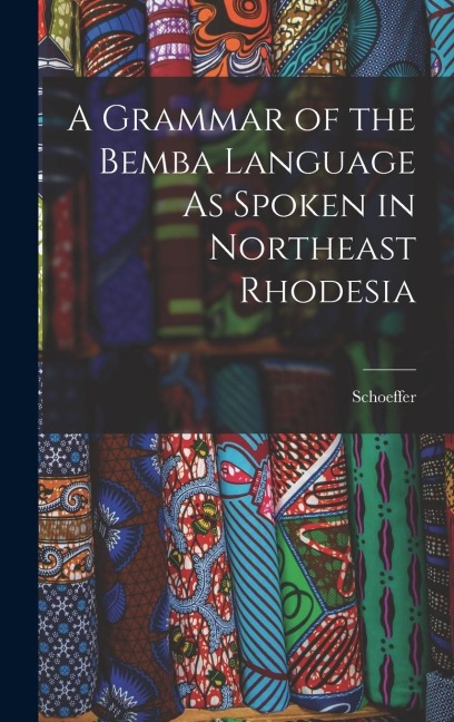 A Grammar of the Bemba Language As Spoken in Northeast Rhodesia