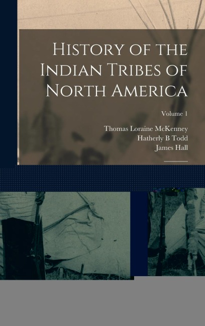 History of the Indian Tribes of North America: With Biographical Sketches and Anecdotes of the Principal Chiefs. Embellished With one Hundred Portraits From the Indian Gallery in the War Department at Washington; Volume 1