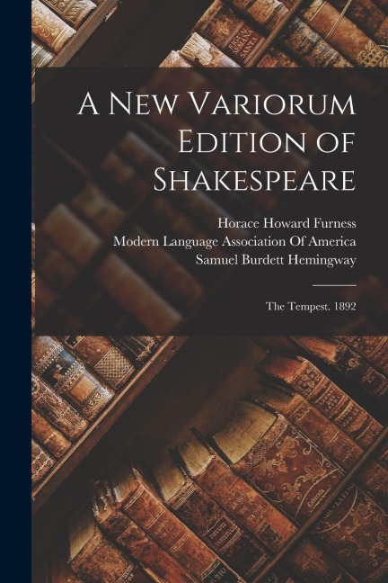 A New Variorum Edition of Shakespeare: The Tempest. 1892