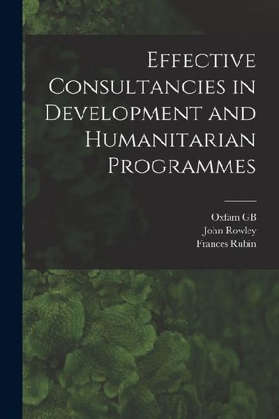 Effective Consultancies in Development and Humanitarian Programmes