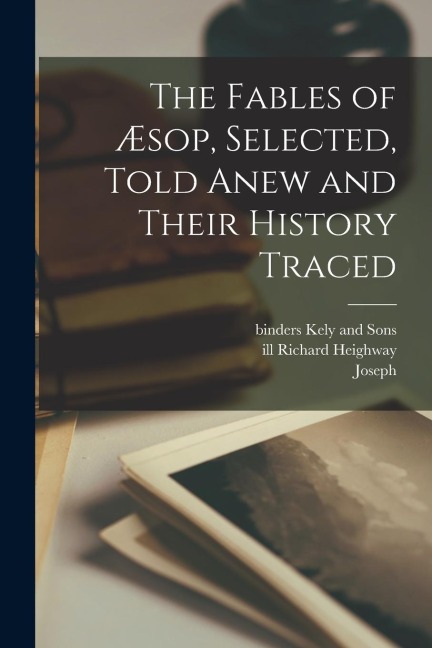 The Fables of Æsop, Selected, Told Anew and Their History Traced