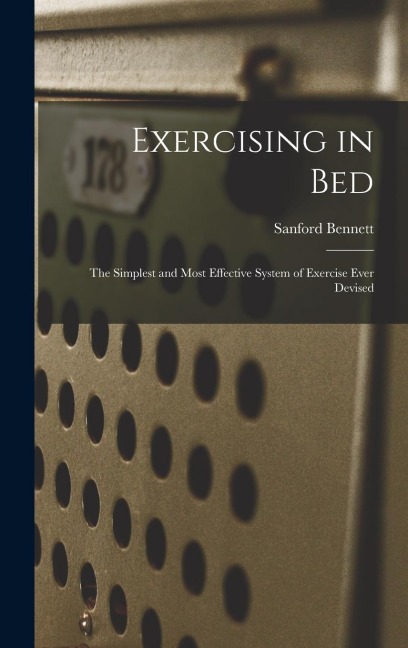 Exercising in Bed: The Simplest and Most Effective System of Exercise Ever Devised