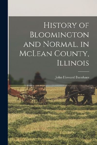 History of Bloomington and Normal, in McLean County, Illinois