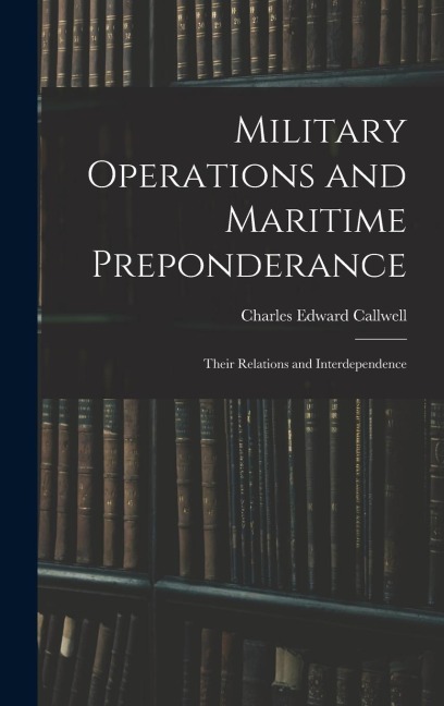 Military Operations and Maritime Preponderance: Their Relations and Interdependence