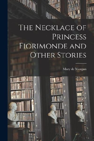 The Necklace of Princess Fiorimonde and Other Stories