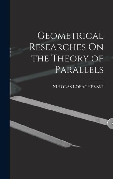 Geometrical Researches On the Theory of Parallels