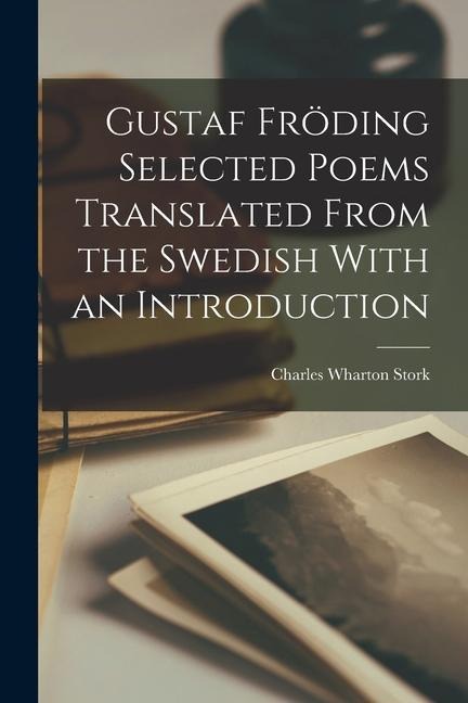 Gustaf Fröding Selected Poems Translated From the Swedish With an Introduction