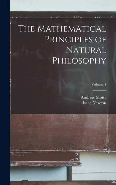 The Mathematical Principles of Natural Philosophy; Volume 1