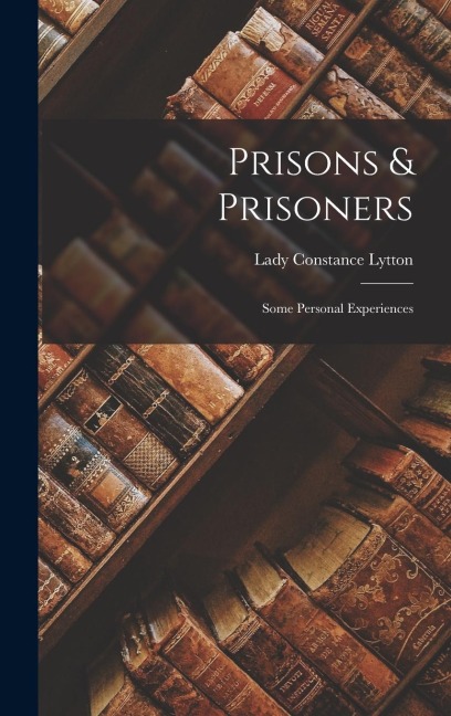 Prisons & Prisoners: Some Personal Experiences