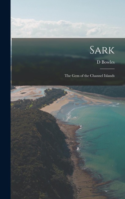 Sark: The Gem of the Channel Islands