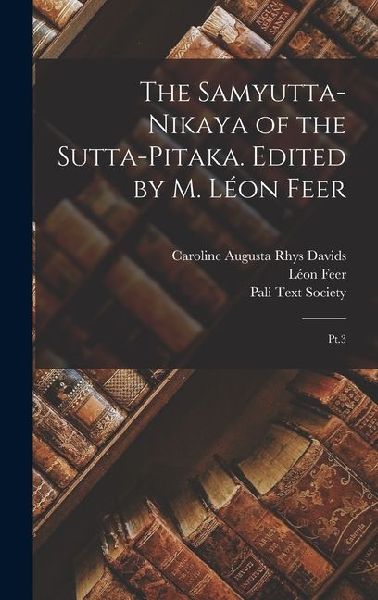 The Samyutta-nikaya of the Sutta-pitaka. Edited by M. Léon Feer: Pt.3