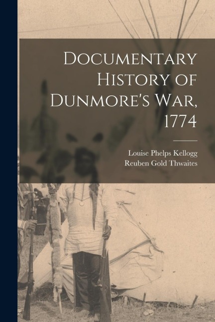 Documentary History of Dunmores war, 1774