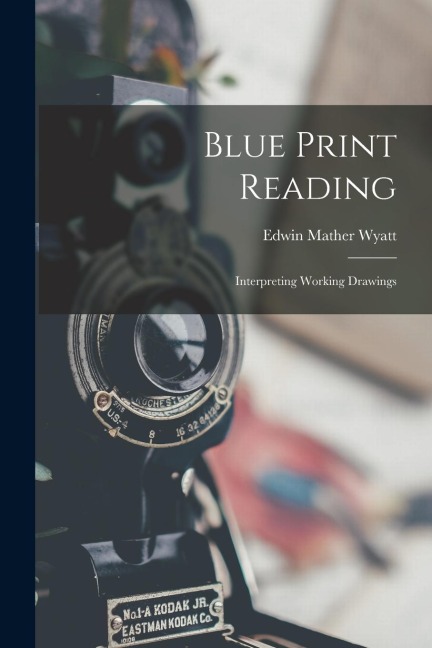 Blue Print Reading: Interpreting Working Drawings