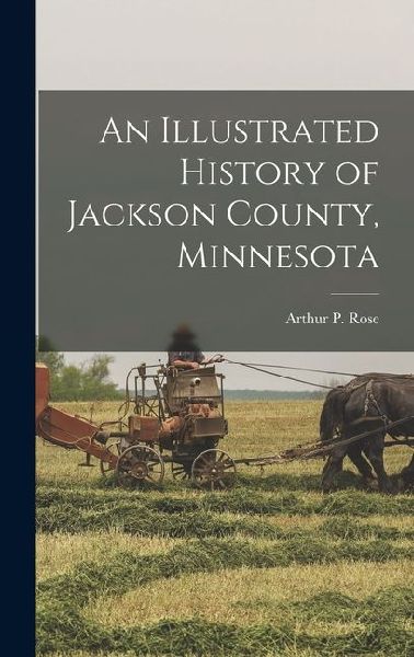 An Illustrated History of Jackson County, Minnesota