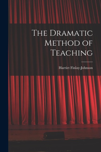 The Dramatic Method of Teaching