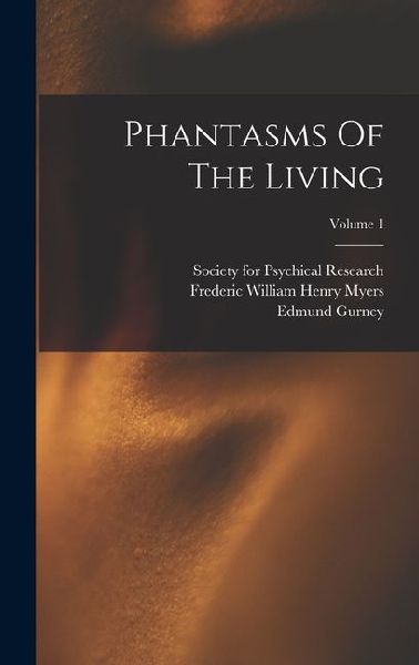 Phantasms Of The Living; Volume 1
