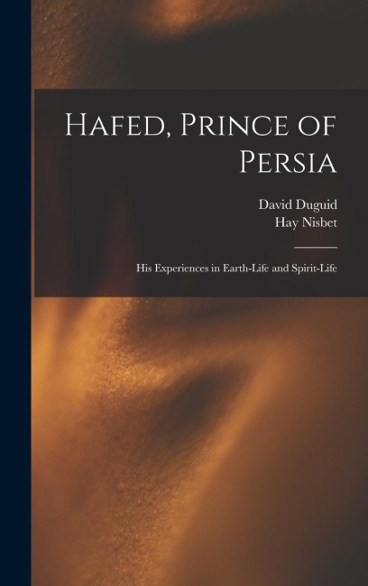 Hafed, Prince of Persia: His Experiences in Earth-Life and Spirit-Life