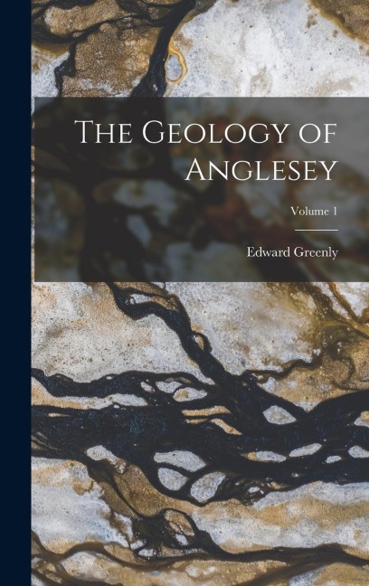 The Geology of Anglesey; Volume 1