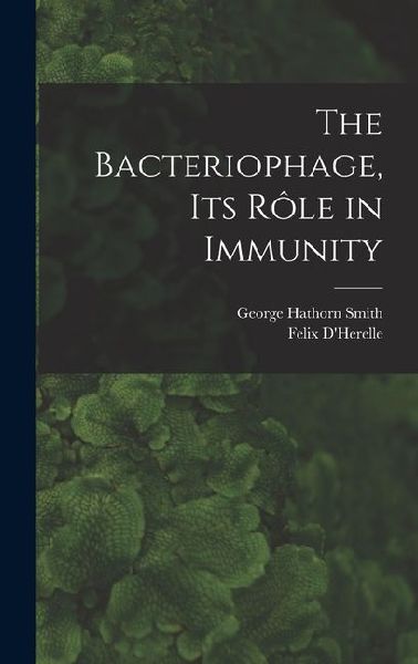 The Bacteriophage, its Rôle in Immunity