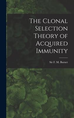 The Clonal Selection Theory of Acquired Immunity